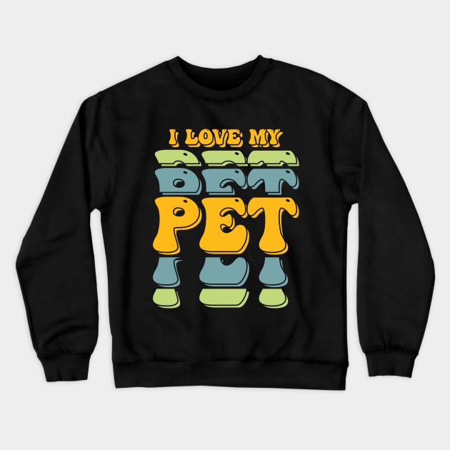 i love my pet Crewneck Sweatshirt by emofix